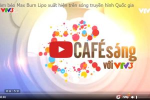 Chương trình Cafe sáng VTV3 nói gì về công nghệ giảm béo Max Burn Lipo