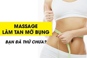 Massage giảm mỡ bụng có hiệu quả không? Bật mí cách massage chuẩn nhất